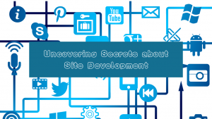 Uncovering Secrets about Site Development